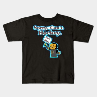 Sorry. Can’t. Hockey. Kids T-Shirt